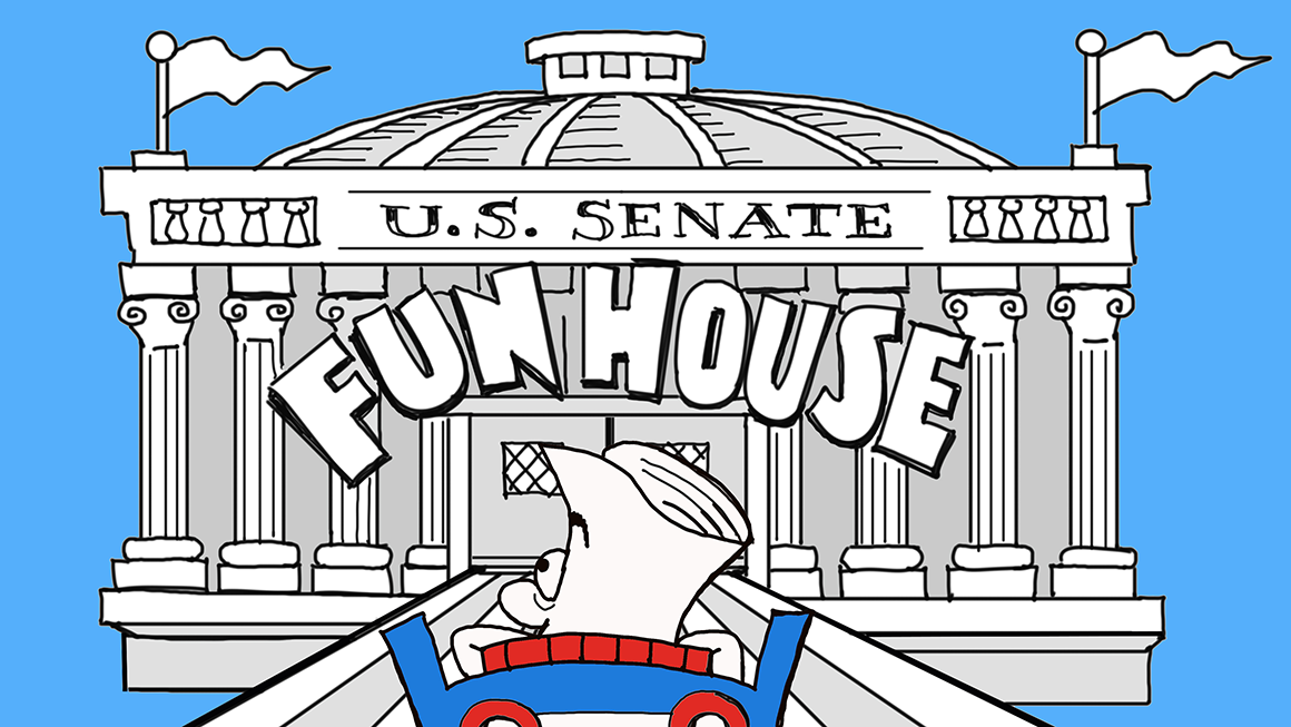 Bill enters the Senate &quot;Fun House&quot;